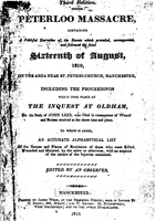 The Peterloo Massacre, Containing a Faithful Narrative of the events which Preceded, Accompanied, and Followed the Sixteenth of August, 1819