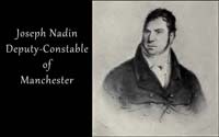 Joseph Nadin - Deputy Constable of Manchester in 1819