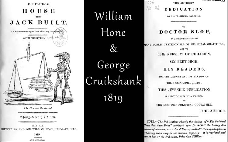 The 'Political House That Jack Built by william Hone and illustrated by George Cruikshank.