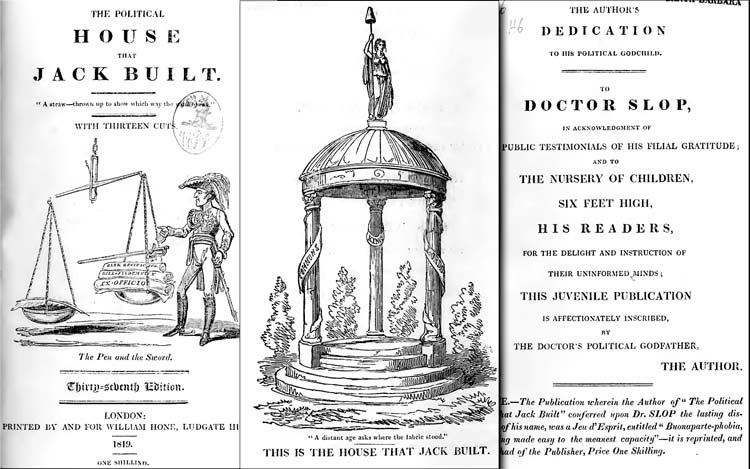 The 'Political House That Jack Built by William Hone and illustrated by George Cruikshank.