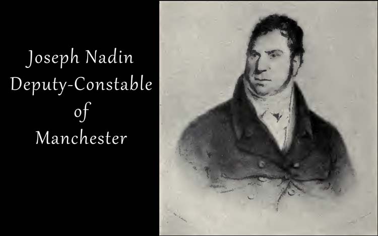 Joseph Nadin - Deputy Constable of Manchester in 1819