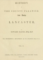 'History of the county palatine and duchy of Lancaster' Vol 2 by Edward Baines 1836